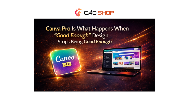 Canva Pro Is What Happens When “Good Enough” Design Stops Being Good Enough