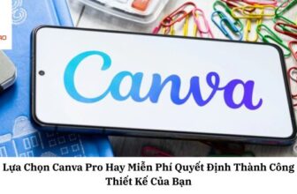 Lựa chọn Canva Pro hay Canva Free